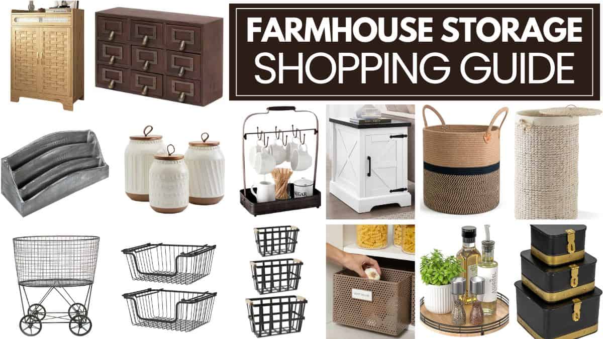 Farmhouse Storage Suggestions Collage of home organization storage items, including cabinets, drawers, baskets, wire bins, carts, canisters, and trays, illustrated as a home organization shopping manual.